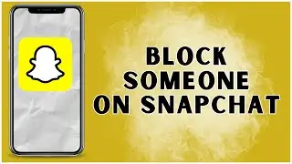 How To Block Someone On Snapchat ( iPhone )? 2024 | Snapchat