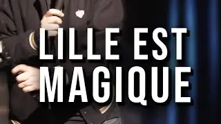 🔥 Lille est magique 🔥