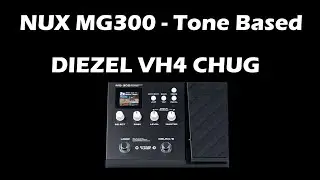 Tone Based - NUX MG300 - DIEZEL VH4 CHUG