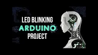 Arduino Project - LED Blinking Project in Arduino Uno with Source Code
