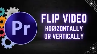 How to Flip a Video Horizontally or Vertically in Premiere Pro