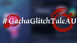 #GachaGlitchTaleAU ‖Gacha Clubs‖♡GachaGlitchTale♡〔GGT! Betty〕
