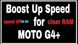 How to clear ram (cache). of moto g4+