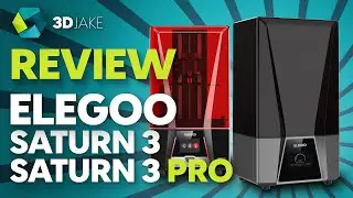 Elegoo Saturn 3 and 3 Ultra Review