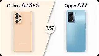 Comparison: Samsung Galaxy A33 5G vs Oppo A77 | Mobile Nerd