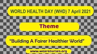 WORLD HEALTH DAY2021//(WHD) 7April 2021// Theme: Building A Fairer Healthier World//HEALTH FOR ALL