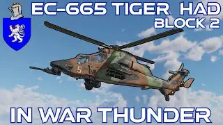 EC-665 Tiger HAD Block 2 In War Thunder : A Basic Review