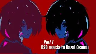 Bsd reacts to Dazai Osamu II Part 1/ ? II (Speed 1.3)