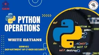 Python Operations | Part 1 | Whitehatians Srmvec | Python Basics