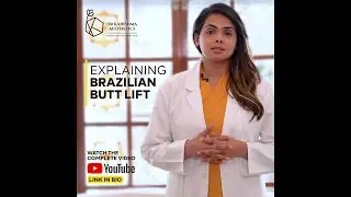 The Brazilian Butt Lift | BBL | Buttock Augmentation Explained by Dr. Karishma Kagodu