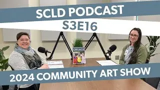 SCLD Podcast: Season 3, Episode 16—2024 Community Art Show (Jan 29 2024)