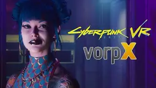 VR мод VORPX для Cyberpunk2077 обзор и сравнение