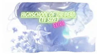 148pp | i didn't expect to fc that xd - HIGHSCHOOL OF THE DEAD (TV Size) - [EXTRA]
