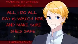 ASMR Yandere Boyfriend Stalks You [M4F] [Stalker] [Yandere]