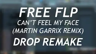 [FREE FLP] The Weeknd - Can't Feel My Face (Martin Garrix Remix)