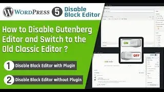 How to Disable Gutenberg Editor and Switch to the Old Classic Editor