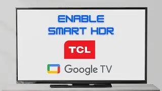 How To Enable TCL TV Smart HDR [2026]