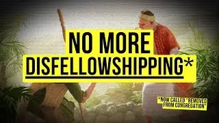 NEW LIGHT! No More Marking, Marking Talks, Or The Term DISFELLOWSHIPPING