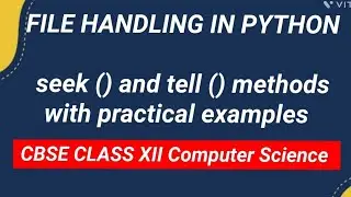 PYTHON : CBSE CLASS XII. Random access in Files. seek () and tell() methods 