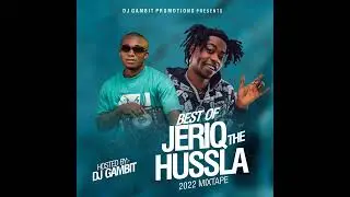 Best Of Jeriq The Hussla 2022 Mix (Hustlers Songs) by DJ Gambit