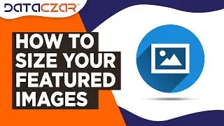 How to Size Your Featured Images | Updated August 04, 2021