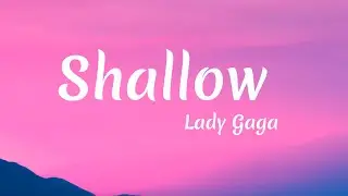 Lady Gaga, Bradley Cooper - Shallow (Lyrics]