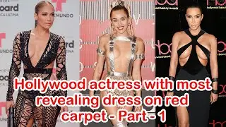 Hollywood Actress with most REVEALING Dress on RED Carpet - Part 1 | Fashion | Flaunt