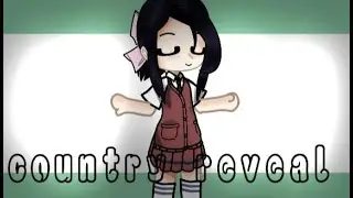 Country reveal (pls read desc)
