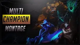 league of legends : MULTI CHAMPION MONTAGE