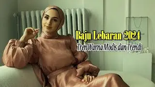 Baju Lebaran 2024 : Tren Warna Modis dan Trendi