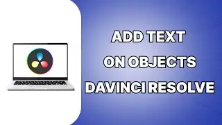 How To Add Text On Objects In Davinci Resolve 2024 (EASY)
