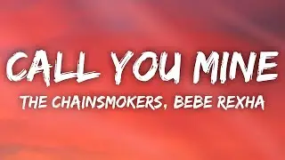 The Chainsmokers, Bebe Rexha - Call You Mine (Lyrics)