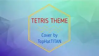 TETRIS Theme (Cover)