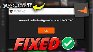 Fix FACEIT “You Need to Disable Hyper-V to Launch FACEIT AC” Error | FACEIT AC Error Fix