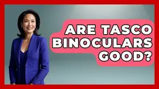 Are Tasco Binoculars Good? - Bird Watching Diaries
