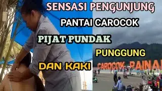 SENSASI PENGUNJUNG PANTAI CAROCOK PIJAT PUNDAK PUNGGUNG DAN KAKI