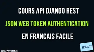 Python Django REST Json Web Token Authentication JWT  Partie 32