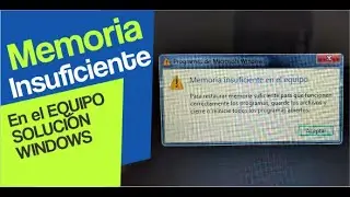 MEMORIA INSUFICIENTE EN EL EQUIPO | SOLUCIÓN WINDOWS 7,8,8.1,10