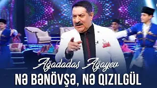 Ağadadaş Ağayev — Nə bənövşə, nə qızılgül | 2024