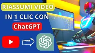 Riassumere video Youtube con ChatGPT - Guida completa con casi d'uso