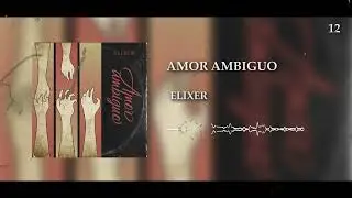 12 Elixer - Amor Ambiguo