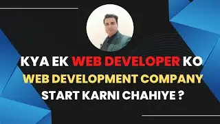 How to Start Web Development Company | क्या Web Developer को Web Development Company शुरू करनी चाहिए