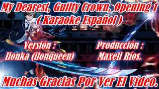 My Dearest, Guilty Crown - Opening 1, Karaoke Español (Versión Ilonka)