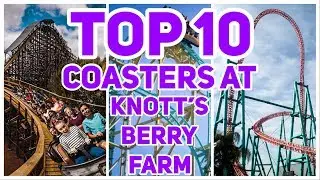 My Top 10 Coasters at KNOTTʻS BERRY FARM
