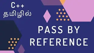 C++ Programming - 31 | Pass by Reference using Pointers | Tamil