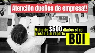 🔴 Atención empresarios multa de $500 dólares diarios si no se presenta el reporte #BOI
