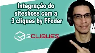 Integração do sitesboss com a 3 cliques by FFoder