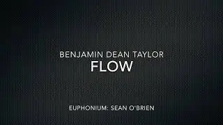 FLOW by Benjamin Dean Taylor - Sean O'Brien (Euphonium)