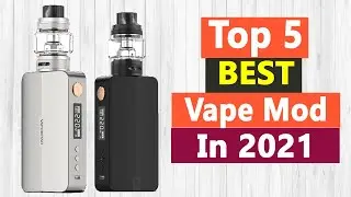Top 5 Best Vape Mod In 2021