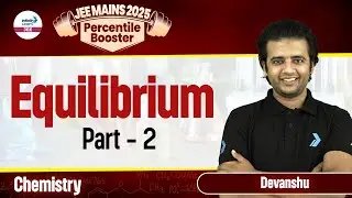 Equilibrium Part 2 | Class 11 Chemistry | JEE Main 2025 Preparation | LIVE | @InfinityLearn-JEE